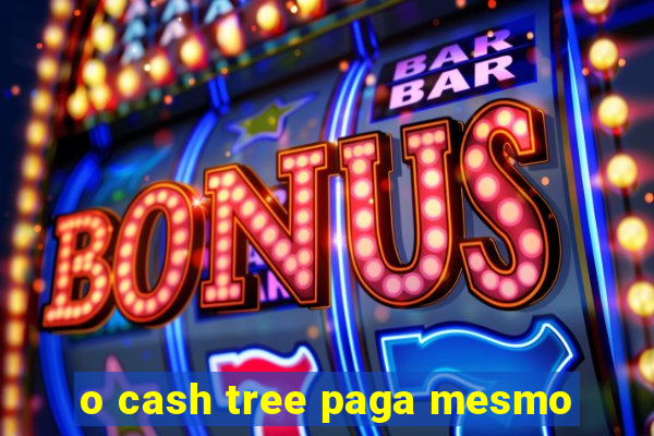 o cash tree paga mesmo